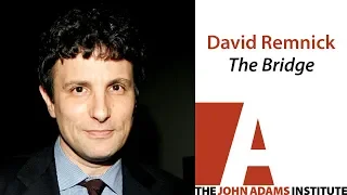 David Remnick on The Bridge - The John Adams Institute