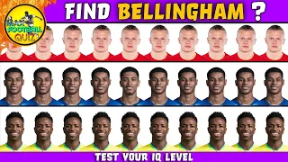 THIS QUIZ IMPROVE YOUR IQ LEVEL : FIND BELLINGHAM, RONALDO, HAALAND ? MAX FOOTBALL QUIZ | LEVEL HARD