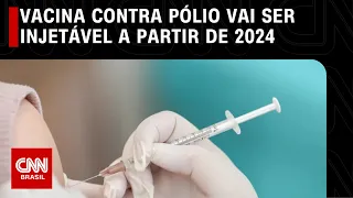 Vacina contra pólio vai ser injetável a partir de 2024 | CNN 360º