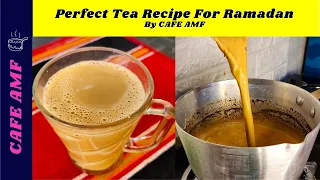 Perfect Tea Recipe For Ramadan By CAFE AMF | Karak Chai Pakistani Style | Milk Tea