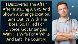 I Discovered The Affair After Installing A GPS And Shown A Strange location. Turns Out It's...