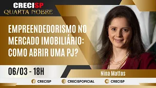 Empreendedorismo no mercado imobiliário: Como abrir uma PJ? - Nina Mattos