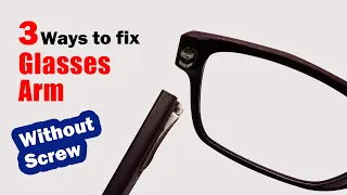 How to fix glasses arm without screw | 3 ways to fix glasses arm