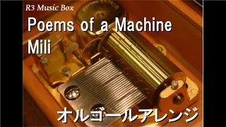 Poems of a Machine/Mili【オルゴール】