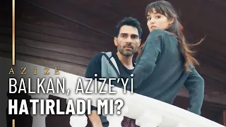 Balkan, Azize'yi Hatırladı Mı? - Azize 5.Bölüm