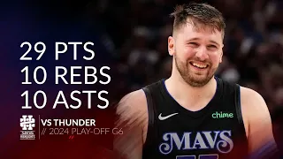 Luka Doncic 29 pts 10 rebs 10 asts vs Thunder 2024 PO G6