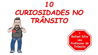 10 CURIOSIDADES NO TRÂNSITO