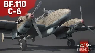 Bf.110 C-6  Дареному Коню... War Thunder
