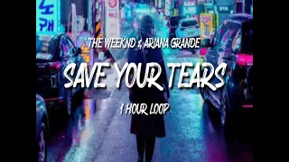 The Weeknd & Ariana Grande - Save Your Tears (1 hour loop)
