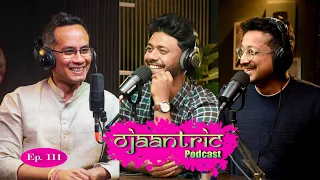 Ojaantric || Assamese Podcast Ft. Gaurav Gogoi || Ep.111