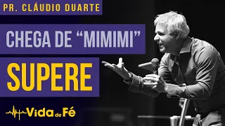 Cláudio Duarte - CHEGA DE "MIMIMI". SUPERE! (TENTE NÃO RIR) | Vida de Fé