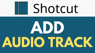 How To Add Audio Track in Shotcut | Add and Edit Audio Tracks | Shotcut Tutorial