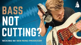 Bass Not Cutting? - Mixing With Ben Reno Producer | Episode 1