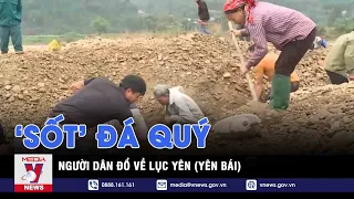 Người dân lại đổ về Lục Yên (Yên Bái) tìm đá quý - VNEWS