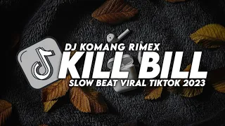 DJ KILL BILL SLOW BASS VIRAL TIKTOK TERBARU 2023 DJ KOMANG RIMEX | DJ KILL BILL REMIX TIKTOK