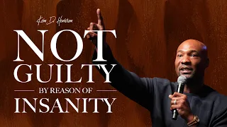 Not Guilty By Reason Of Insanity | Pastor Keion Henderson