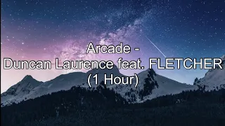 Arcade by Duncan Laurence feat. FLETCHER (1 Hour w/ Lyrics)