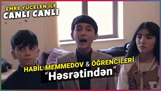 Habil Memmedov ve Öğrencileri - Həsrətindən (Emre Yücelen ile #CanlıCanlı)