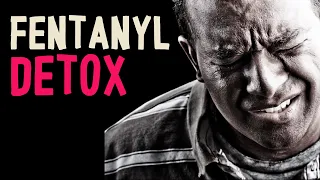 What Fentanyl Detox and Withdrawal Symptoms Are Like