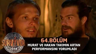 Murat ve Hakan takımın artan performansını yorumladı | 64. Bölüm | Survivor 2018