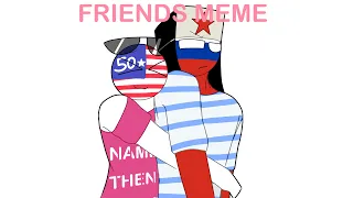 FRIENDS Meme||Countryballs||Animatic||RusAme||Russia x America