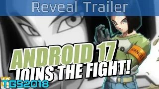 Dragon Ball FighterZ - TGS 2018 Android 17 Reveal Trailer [HD 1080P]