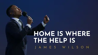 Home Is Where The Help Is - James Wilson