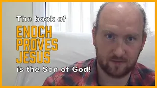The Book of Enoch Proves Jesus is the Son of God [Enoch Series, Part 5]