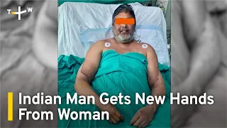 Indian Man Gets New Hands in Rare Double Transplant Procedure  | TaiwanPlus News