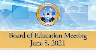 Board of Education Meeting --- June 8, 2021