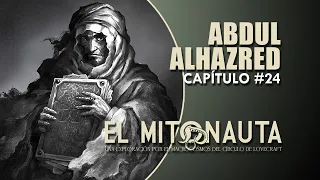 👳‍♂️ ABDUL ALHAZRED [😵 el Poeta Loco] y su NECRONOMICÓN 🔥📖🔥 ▶ El Mitonauta #24: Lecturas Lovecraft