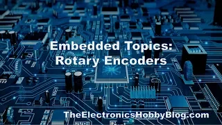 Embedded Topics: Rotary Encoders