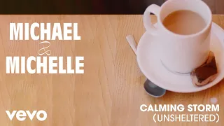 Michael & Michelle - Calming Storm (Unsheltered / Audio)