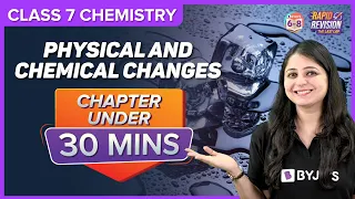 Physical and Chemical Changes | Full Chapter Revision under 30 mins | Class 7 Science