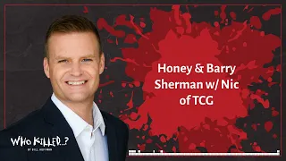 Honey & Barry Sherman w/ Nic of TCG | Who Killed...? [AUDIO]