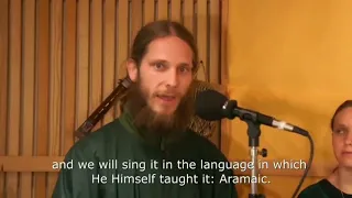 Our Father Sung in Aramaic - the Language spoken by Jesus Christ