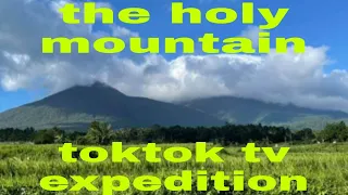 THE HOLY MOUNTAIN|THE TOKTOK TV MT. BANAHAW JOURNEY