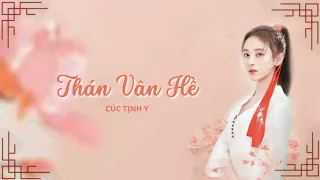 [Vietsub+Pinyin+Hanzi] Thán Vân Hề (叹云兮) - Cúc Tịnh Y (鞠婧祎) | Vân Tịch Truyện OST Lyrics