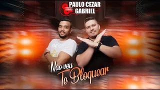 Paulo Cezar e Gabriel - Não Vou Te Bloquear (Cover)