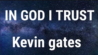 #Kevin Gates# in god i Trust ( Lyrics)