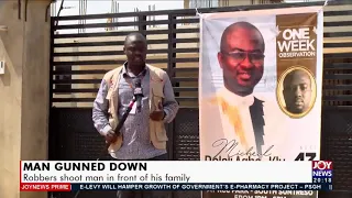 Man Gunned Down: Robbers shoot man in front of his family - Joy News Prime (25-11-21)