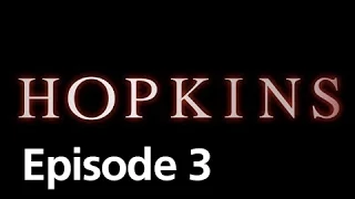 Hopkins - Episode 3