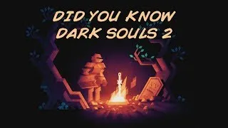 Did You Know Dark Souls 2 (feat. Itaav)