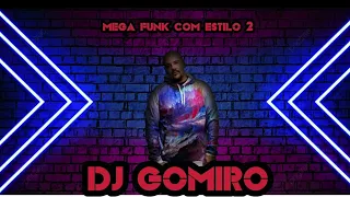 Dj Gomiro - Mega Funk com estilo VOLUME 2