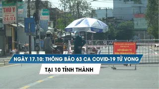 Ngày 17/10: Thông báo 63 ca Covid-19 tử vong tại 10 tỉnh thành