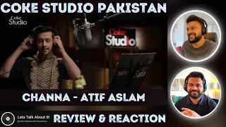Channa | Atif Aslam | Season 6 | Coke Studio Pakistan | 🔥 Lets Talk About It 🔥