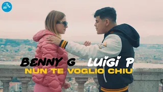 Luigi P Ft. Benny G - Nun te voglio chiu' ( Ufficiale 2023 )