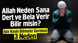 Allah Sana Neden Dert ve Bela Verir Bilir misin? Kesin Bilmen Gereken 3 Neden