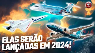 Quais AERONAVES serão LANÇADAS em 2024?