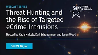 STAR Webcast:  Threat Hunting and the Rise of Targeted eCrime Intrusions